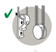 Cord/Chain Tidys: These tension devices must be securely fixed to an adjacent surface at the maximum distance from the top of the blind so the cords or chains are held permanently taut.